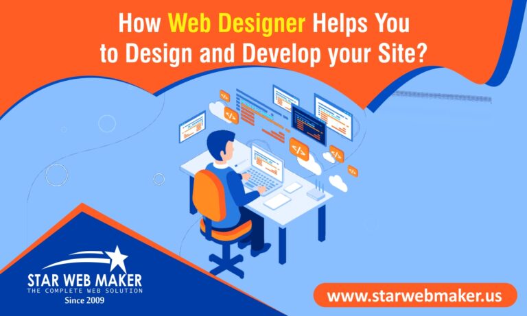 How Web Designer Helps You to Design And Develop Your Site?