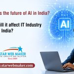 What is the future of Artificial Intelligence in India? What will be the impact of this on the IT Industry jobs in India?